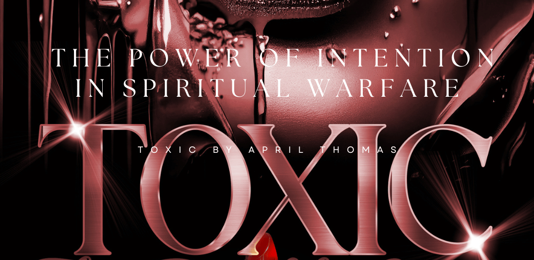 The Power of Intention in Spiritual Warfare