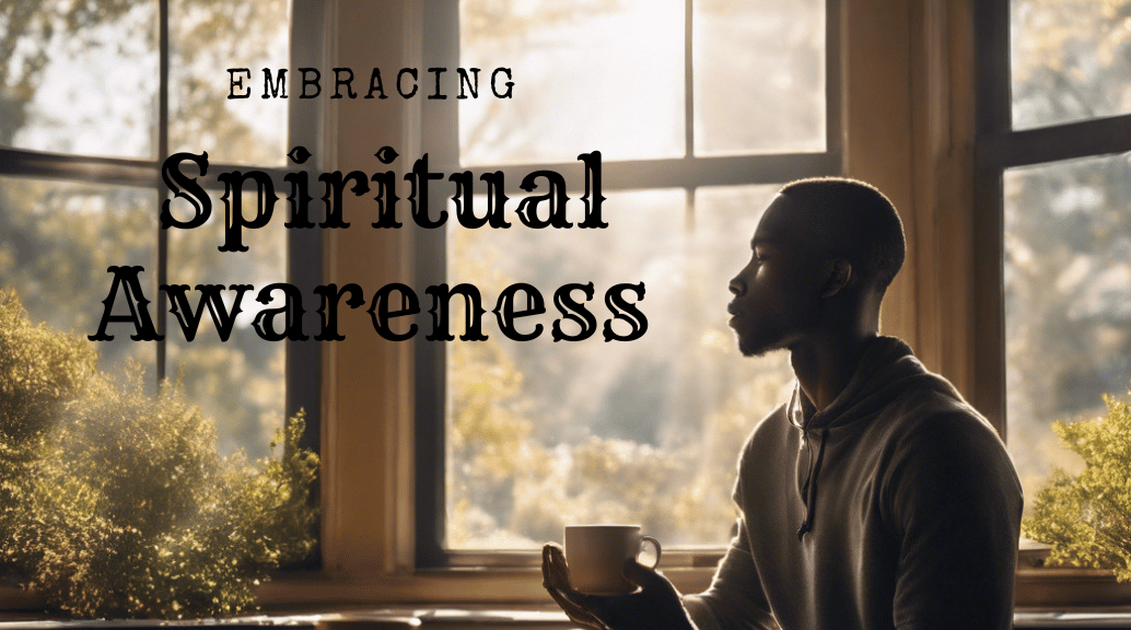 Embracing Spiritual Awareness