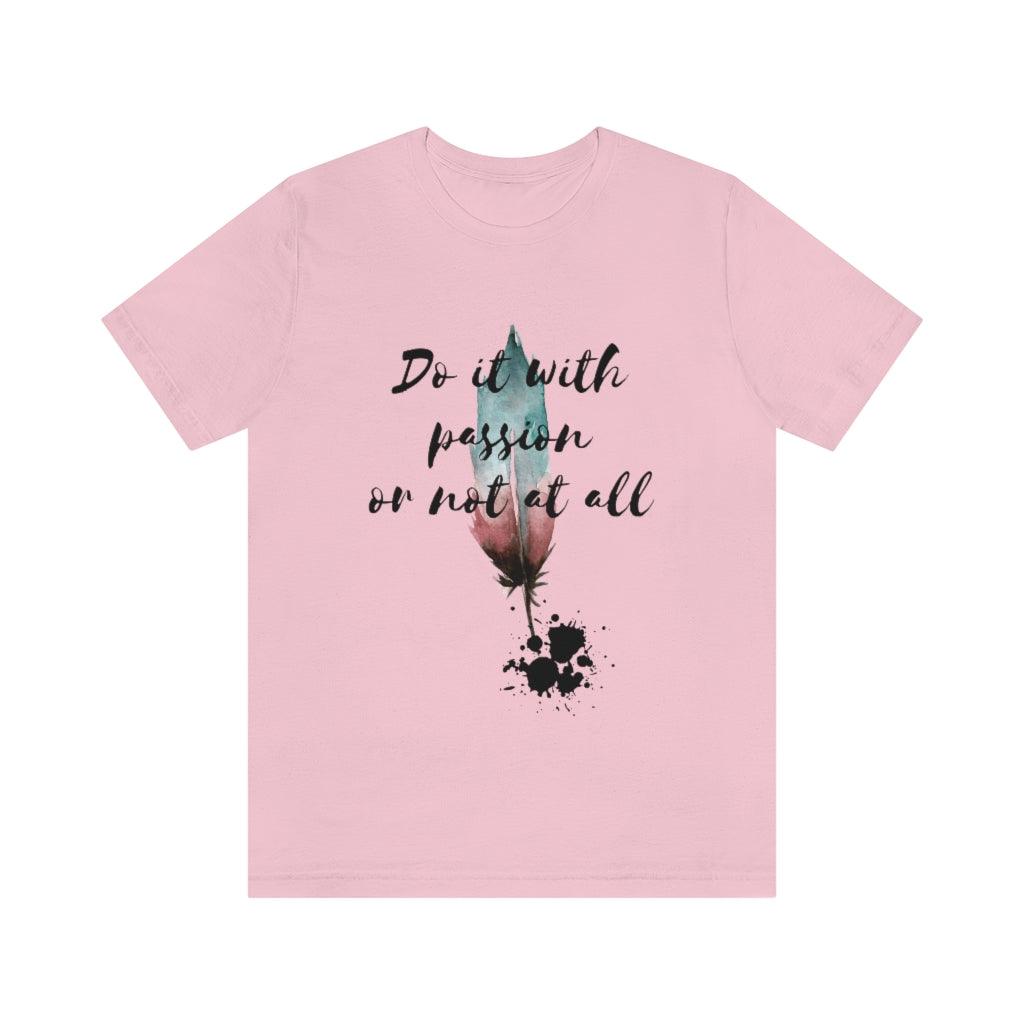 Do it with passion or not at all - Aprilathomas