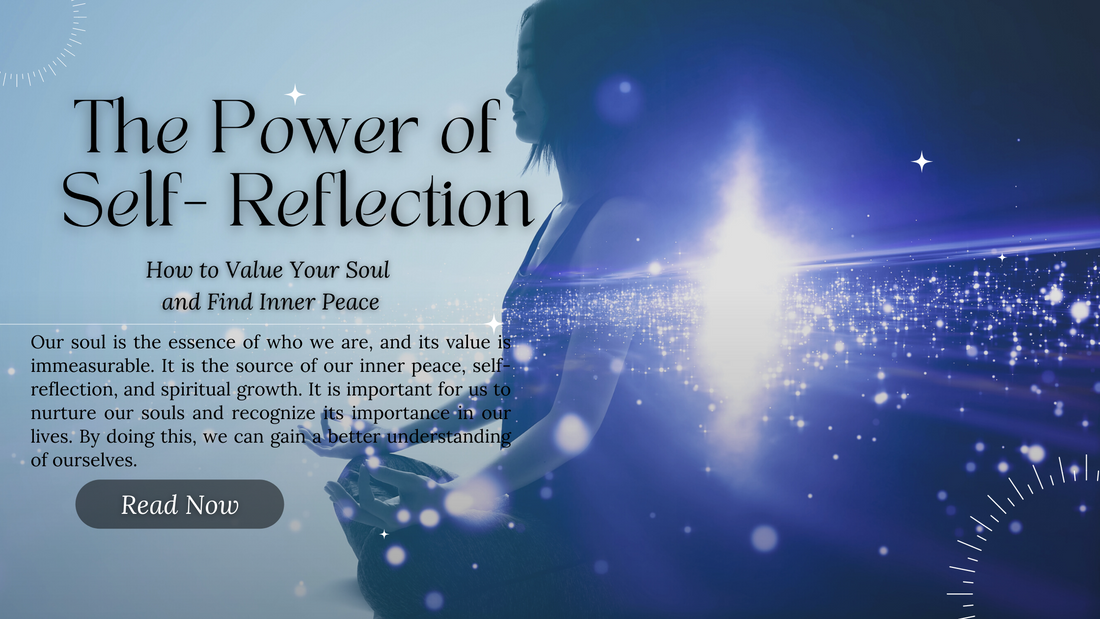 The Power of Self-Reflection: How to Value Your Soul and Find Inner Peace