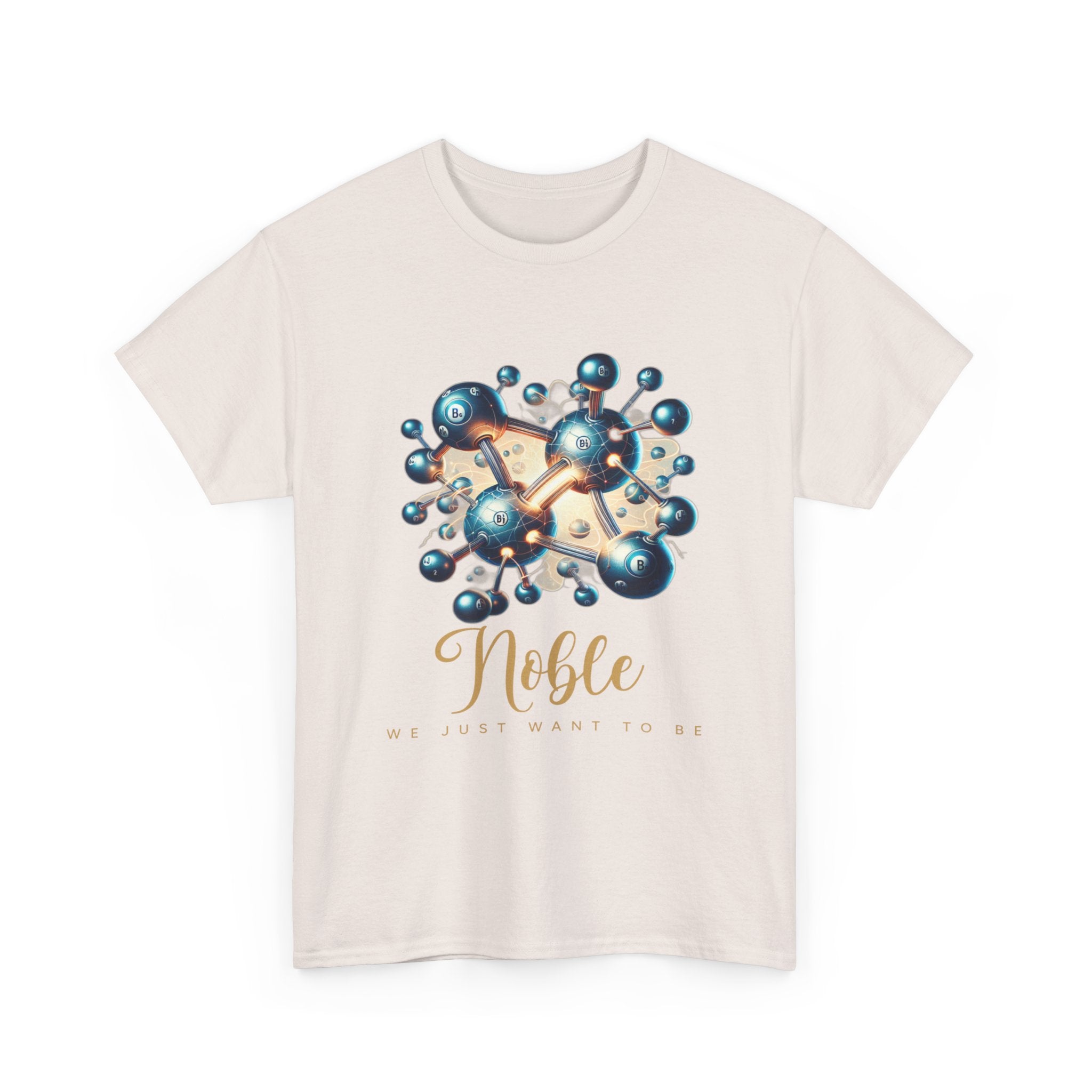 We just Want to be Noble T-Shirt