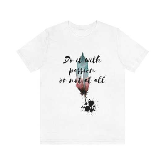 Do it with passion or not at all - Aprilathomas