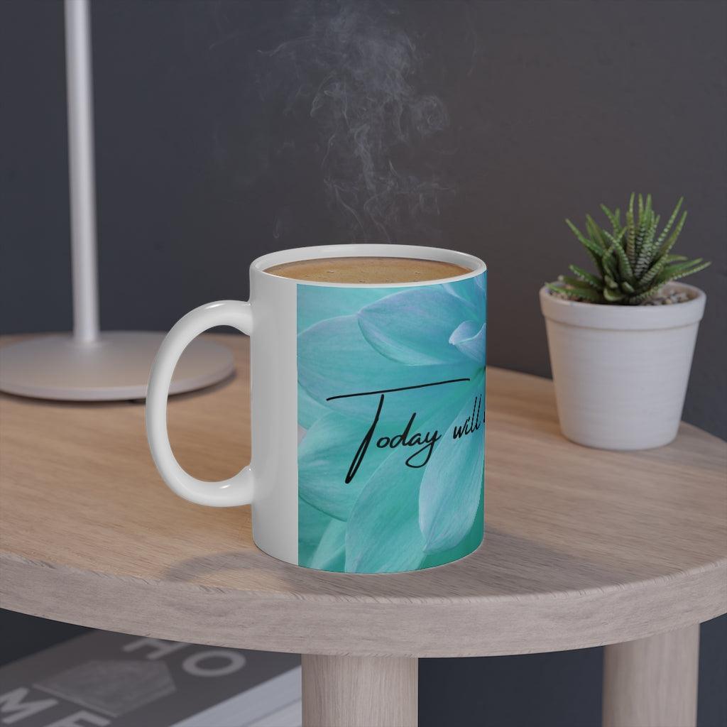 Today will be a beautiful day Mug, 11oz - Aprilathomas