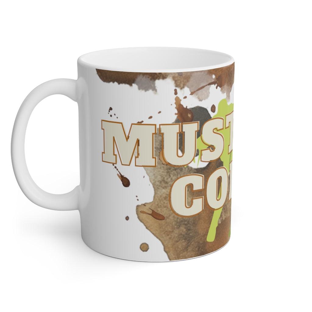 Must have Coffee Mug, 11oz - Aprilathomas